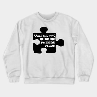 You're My Missing Puzzle Piece Crewneck Sweatshirt